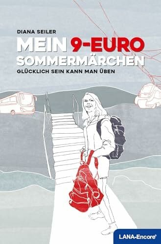 Seiler, Diana Mein 9-Euro-Sommermärchen: Glücklich sein kann man üben
