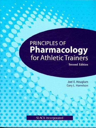 Harrelson, Gary L. Principles of Pharmacology for Athletic Trainers