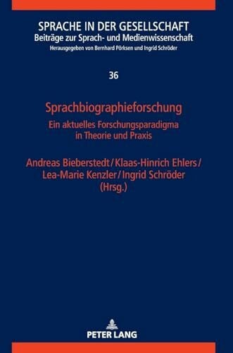 Schröder, Ingrid Sprachbiographieforschung: Ein aktuelles Forschungsparadigma in Theorie und Praxis (Sprache in der Gesellschaft, Band 36)