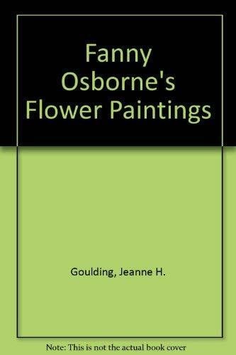 Goulding, Jeanne H. Fanny Osborne's Flower Paintings
