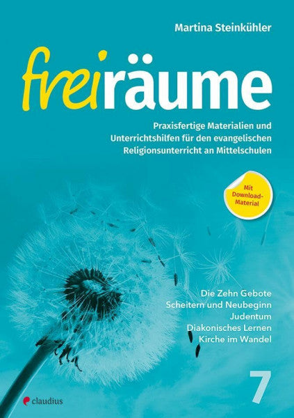 Steinkühler, Martina Freiräume 7 - Praxisfertige Materialien und Unterrichtshilfen: Für den evangelischen Religionsunterricht an Mittelschulen