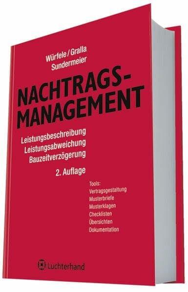 Gralla, Mike Nachtragsmanagement: Leistungsbeschreibung - Leistungsabweichungen - Bauzeitverzögerungen