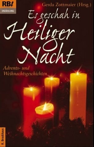 Zottmaier, Gerda Es geschah in Heiliger Nacht: Advents- und Weihnachtsgeschichten (RBtaschenbücher)