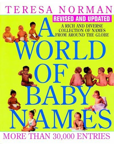 Norman, Teresa World of Baby Names: A Rich and Diverse Collection of Names from Around the Globe, Revised and Updated