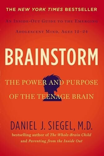 Siegel MD, Daniel J. Brainstorm: The Power and Purpose of the Teenage Brain