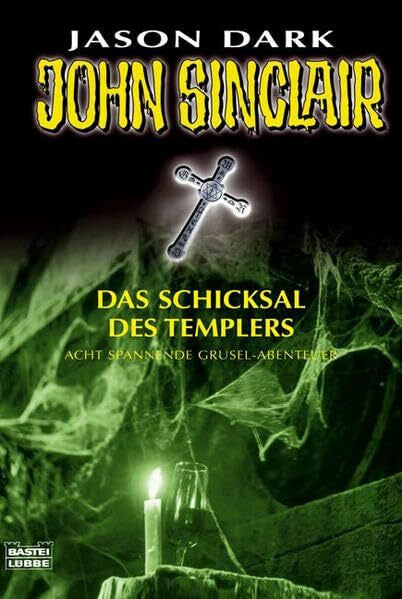 Dark, Jason Das Schicksal des Templers: Acht spannende Grusel-Abenteuer (John Sinclair. Bastei Lübbe Taschenbücher)