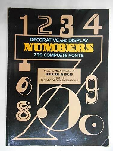 Solo, Julie Decorative and Display Numbers: 739 Complete Fonts (Dover Pictorial Archive Series)