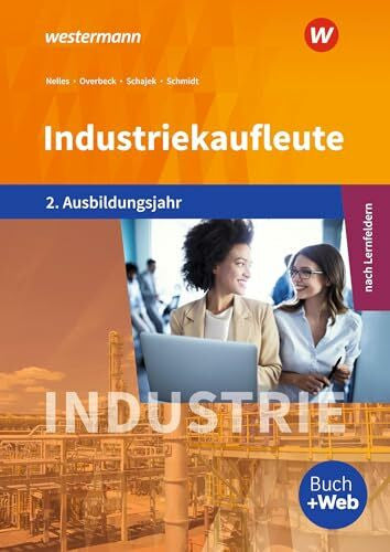 Schmidt, Christian Industriekaufleute - Ausgabe nach Ausbildungsjahren und Lernfeldern: 2. Ausbildungsjahr Schülerband