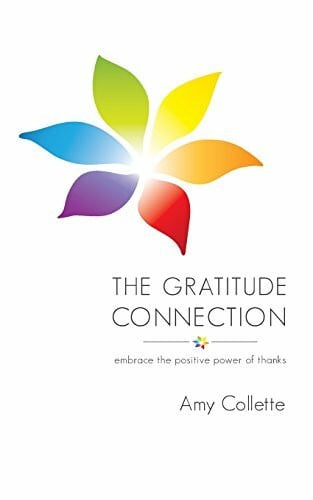 Collette, Amy The Gratitude Connection: Embrace the positive power of thanks