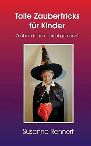 Rennert, Susanne Tolle Zaubertricks für Kinder: Zaubern lernen - leicht gemacht
