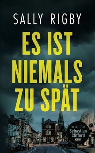 Lampa, Tanja Es Ist Niemals Zu Spät. Ein Midlands-Krimi (Detective Sebastian Clifford Band 3)