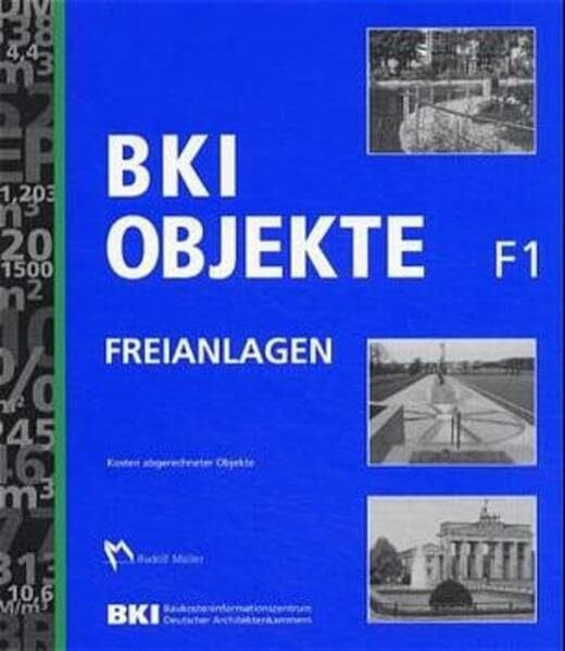 Baukosteninformationszentrum Deutscher Architektenkammern BKI Objekte Freianlagen F1: Kosten abgerechneter Objekte