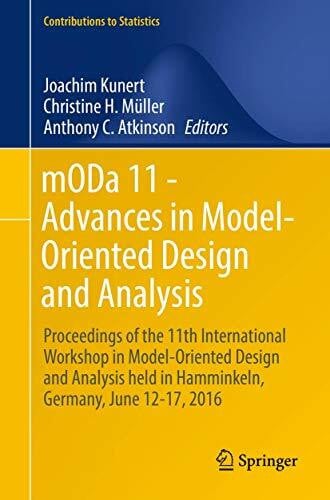 Atkinson, Anthony C. mODa 11 - Advances in Model-Oriented Design and Analysis: Proceedings of the 11th International Workshop in Model-Oriented Design and Analysis held in ... 12-17, 2016 (Contributions to Statistics)