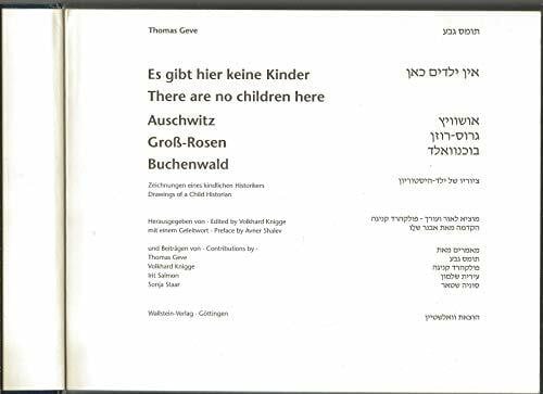 Geve, Thomas Es gibt hier keine Kinder: Auschwitz. Groß-Rosen. Buchenwald. Zeichnungen eines kindlichen Historikers
