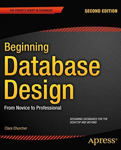 Churcher, Clare Beginning Database Design: From Novice to Professional