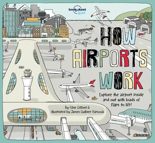 Hancock, James Gulliver Lonely Planet Kids How Airports Work (How Things Work)