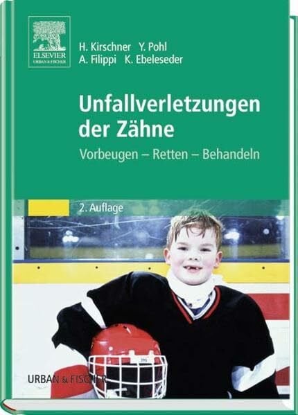Ebeleseder, Kurt Unfallverletzungen der Zähne: Vorbeugen - Retten - Behandeln