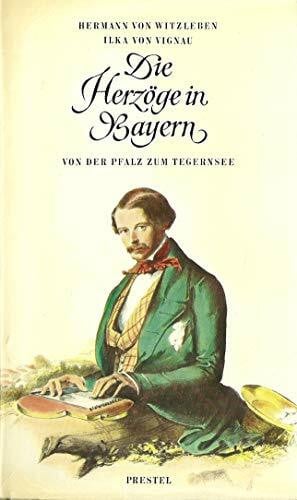 hermann-von-witzleben-ilka-von-vignau Die Herzöge in Bayern. Von der Pfalz zum Tegernsee
