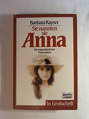 Kayser, Barbara Sie nannten sie Anna: Grossschrift (Allgemeine Reihe. Bastei Lübbe Taschenbücher)