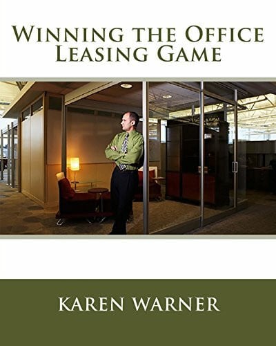 Warner, Karen Winning the Office Leasing Game: Essential Strategies for Negotiating Your Office Lease Like an Expert