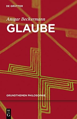 Beckermann, Ansgar Glaube (Grundthemen Philosophie)