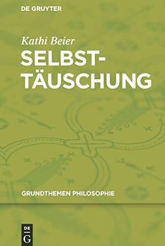 Beier, Kathi Selbsttäuschung: Dissertationsschrift (Grundthemen Philosophie)