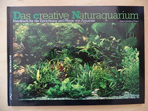 Kaspar Horst / Jörg Plöger Das creative Naturaquarium. Handbuch für die Einrichtung und Pflege von Aquarien.