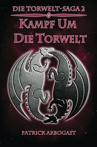 Arbogast, Patrick Kampf um die Torwelt (Die Torwelt-Saga, Band 2)