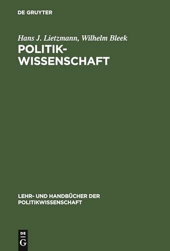 Bleek, Wilhelm Politikwissenschaft: Geschichte und Entwicklung in Deutschland und Europa (Lehr- und Handbücher der Politikwissenschaft)