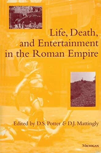 Mattingly, D. J. Life, Death, and Entertainment in the Roman Empire