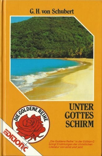 Schubert, G H von Unter Gottes Schirm: Wunderbare Lebensführung eines Arztes (Edition C - Erzählungen)