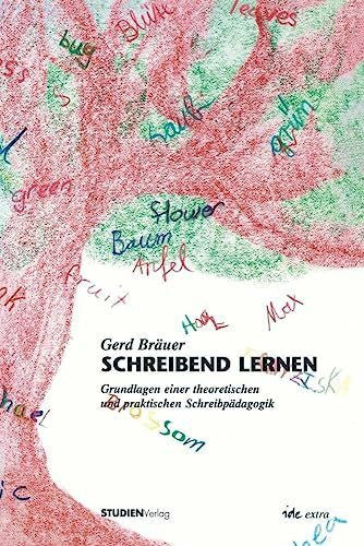 Bräuer, Gerd Schreibend Lernen: Grundlagen einer theoretischen und praktischen Schreibpädagogik (ide-extra)