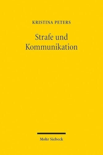 Peters, Kristina Strafe und Kommunikation: Zur Aktualität der Straftheorie G.W.F. Hegels