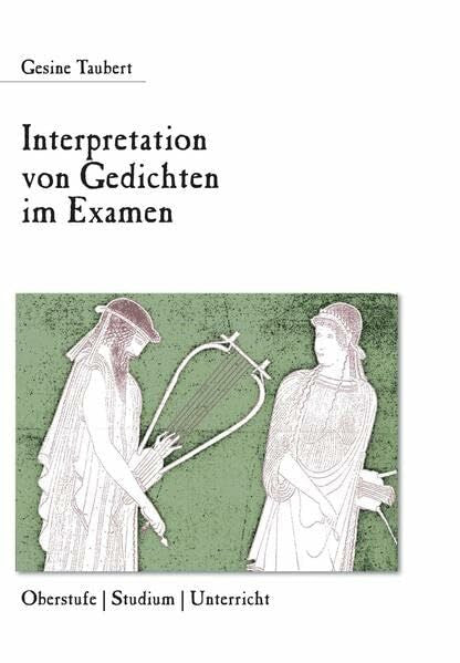 Taubert, Gesine Interpretation von Gedichten im Examen: Oberstufe – Studium – Unterricht