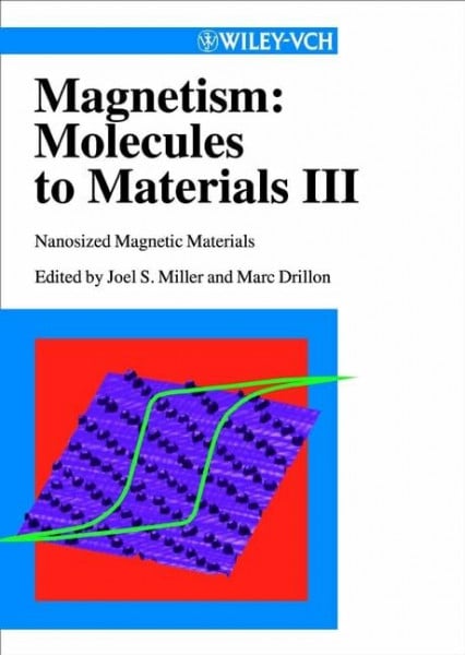 Drillon, Marc Magnetism: Molecules to Materials III: Nanosized Magnetic Materials