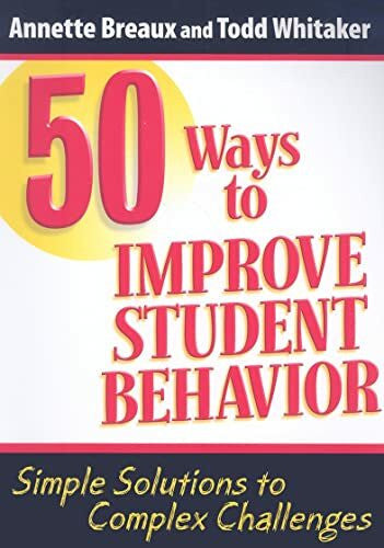 Breaux, Annette 50 Ways to Improve Student Behavior: Simple Solutions to Complex Challenges