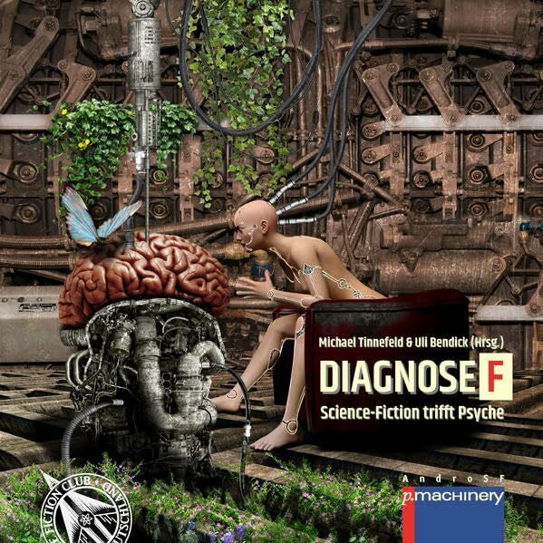 Bendick, Uli DIAGNOSE F: Science-Fiction trifft Psyche (AndroSF: Die SF-Reihe für den Science Fiction Club Deutschland e.V. (SFCD))