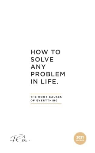 Cope, Mr Paul How To Solve Any Problem In Life: The Root Causes Of Everything