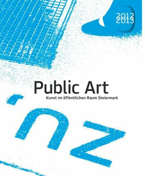 Pichler, Barbara Public Art: Kunst im öffentlichen Raum Steiermark 2012-2013