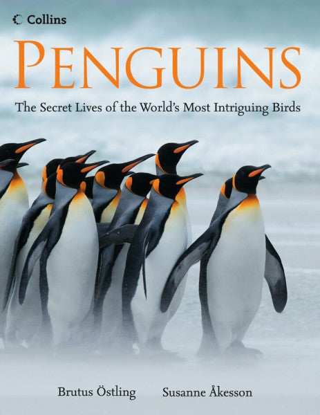 Akesson, Susanne Penguins: The Secret Lives of the World's Most Intriguing Birds