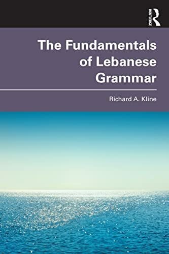 Kline, Richard A. The Fundamentals of Lebanese Grammar