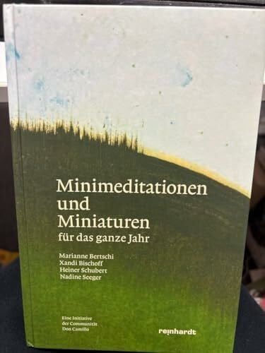 Bertschi, Marianne Minimeditationen und Miniaturen: Für das ganze Jahr