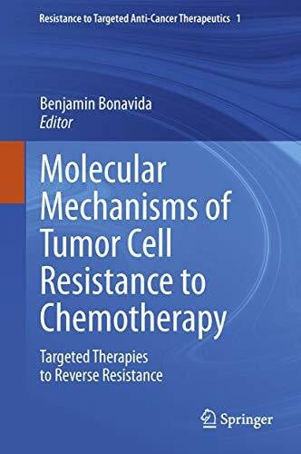 Bonavida, Benjamin Molecular Mechanisms of Tumor Cell Resistance to Chemotherapy: Targeted Therapies to Reverse Resistance (Resistance to Targeted Anti-Cancer Therapeutics, 1, Band 1)