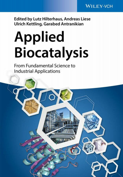 Andreas Liese Applied Biocatalysis: From Fundamental Science to Industrial Applications