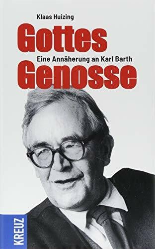 Huizing, Klaas Gottes Genosse: Eine Annäherung an Karl Barth