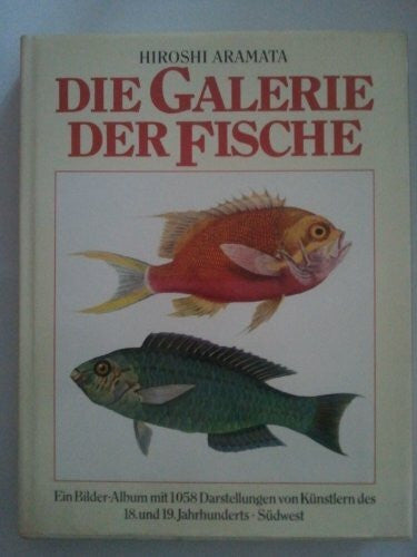 Aramatta, Hiroshi Die Galerie der Fische. Ein Bilder-Album mit 1058 Darstellungen von Künstlern des 18. und 19. Jahrhunderts