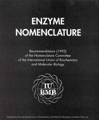 Webb, Edwin C. Enzyme Nomenclature 1992: Recommendations of the Nomenclature Committee of the International Union of Biochemistry and Molecular Biology and the Nomenclature and Classification of Enzymes