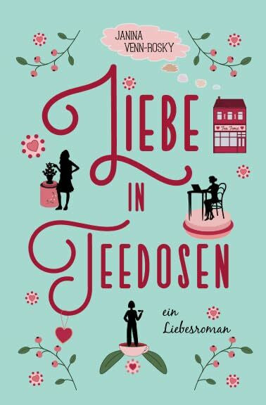 Venn-Rosky, Janina Liebe in Teedosen: ein Liebesroman (Tea Time, Band 1)