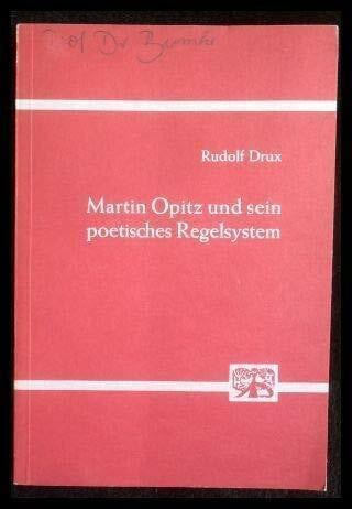Drux, Rudolf Martin Opitz und sein poetisches Regelsystem