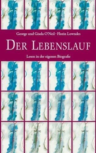 Lowndes, Florin Der Lebenslauf: Lesen in der eigenen Biografie